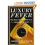 Luxury Fever: Why Money Fails to Satisfy in an Era of Excess