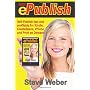 ePublish: Self-Publish Fast and Profitably for Kin&hellip by Steve Weber