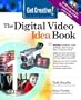 Get Creative! The Digital Video Idea Book