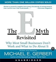 The E-myth Revisited: Why Most Small Businesses Don't Work