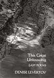This Great Unknowing unknown Edition by Denise Levertov (2000)