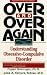 Over and Over Again: Understanding Obsessive-Compulsive Disorder