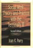 Social Work Theory and Practice With the Terminally Ill