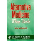 Alternative Medicine: What Works: A Comprehensive, Easy-to-Read Review of the Scientific... by  Adriane Fugh-Berman