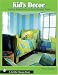 Kids Decor: Interior Inspirations, Infants Through Teens (Schiffer Design Book)