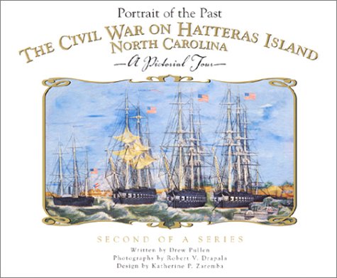 Portrait of the Past : The Civil War on Hatteras Island North Carolina