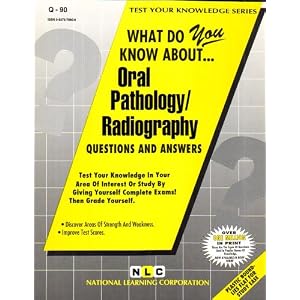 Click here to buy What Do You Know About Oral Pathology Radiography (Test Your Knowledge Series) by Jack Rudman.