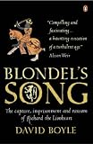 Blondel`s Song: The Capture, Imprisonment and Ransom of Richard the Lionheart