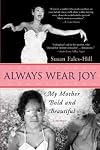 Always Wear Joy: My Mother Bold and Beautiful