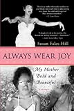 Always Wear Joy: My Mother Bold and Beautiful
