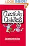 Cheerfully Childless: The Humor Book for Those Who Hesitate to Procreate