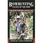 Bowhunting Tactics of the Pros: Strategies for Deer and Big Game by Lamar Underwood