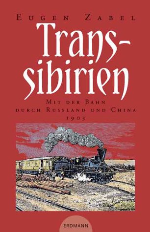 Transsibirien. Mit der Bahn durch Russland und China, 1903
