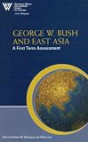 George W. Bush and East Asia: A First Term Assessment