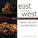 Book East Meets West: Classic Rice and Noodle Dishes (East Meets West)
