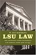 LSU Law: The Louisiana State University Law School from 1906 to 1977 (Lousiana Studies/Law collegiate history)