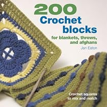 200 Crochet Blocks for Blankets, Throws, and Afghans: Crochet Squares to Mix and Match