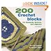 200 Crochet Blocks for Blankets, Throws, and Afghans: Crochet Squares to Mix and Match