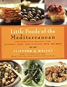 Little Foods of the Mediterranean: 500 Fabulous Recipes for Antipasti, Tapas, Hors D'Oeuvre, Meze, and More