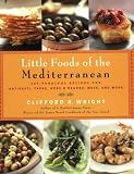 Little Foods of the Mediterranean: 500 Fabulous Recipes for Antipasti, Tapas, Hors d Oeuvres, Meze, and More