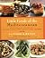 Little Foods of the Mediterranean: 500 Fabulous Recipes for Antipasti, Tapas, Hors d'Oeuvres, Meze, and More