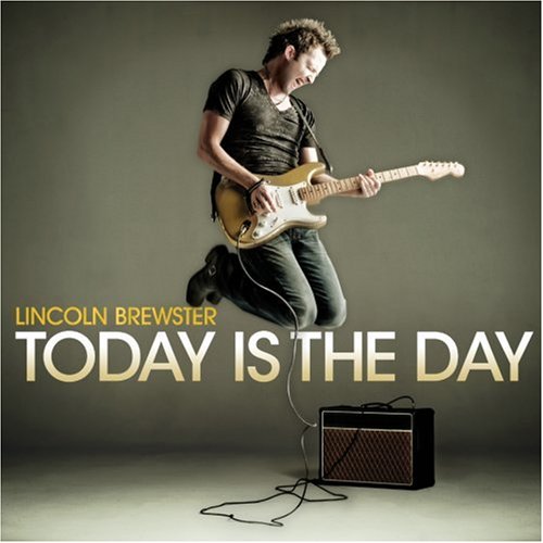Lincoln Brewster - Today is the day - Zortam Music