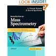 Introduction to Mass Spectrometry: Instrumentation, Applications, and Strategies for Data Interpretation by  J. Throck Watson and O. David Sparkman