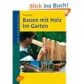 Bauen mit Holz im Garten: Der Gartenprofi