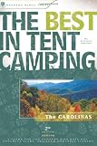 The Best in Tent Camping: The Carolinas: A Guide for Car Campers Who Hate RVs, Concrete Slabs, and Loud Portable Stereos