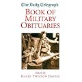The "Daily Telegraph" Book of Military Obituaries (Daily Telegraph Obituaries)