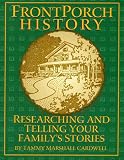 Front Porch History: Researching and Telling Your Family