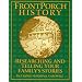 Front Porch History: Researching and Telling Your Family's Stories