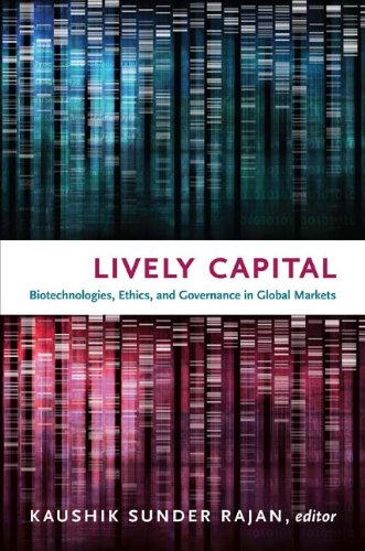 Lively Capital: Biotechnologies, Ethics, and Governance in Global Markets (Experimental futures)