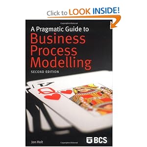 A Pragmatic Guide to Business Process Modelling (2nd Ed) Jon Holt