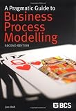 A pragmatic guide to business process modelling