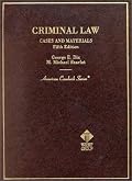 Criminal Law: Cases and Materials (American Casebook Series)