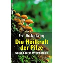 Die Heilkraft der Pilze. Gesund durch Mykotherapie