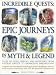 Incredible Quests: Epic Journeys in Myth and Legend (Incredible Quests)