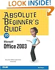 Absolute Beginner's Guide to Microsoft Office 2003