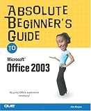 Absolute Beginners Guide to Microsoft Office 2003 (Absolute Beginner s Guides)