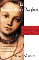 The Burgermeister's Daughter: Scandal in a Sixteenth-Century German Town