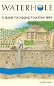 Waterhole: How to Dig Your Own Well