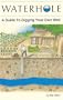 Waterhole: How to Dig Your Own Well