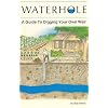 Waterhole: How to Dig Your Own Well