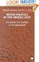 Water Politics in the Middle East: A Context for Conflict or Cooperation?
