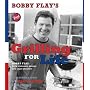 Bobby Flay's Grilling For Life: 75 Healthier Ideas for Big Flavor from the Fire