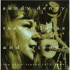 Sandy Denny, Trevor Lucas and Friends: The Attic Tracks 1972-1984