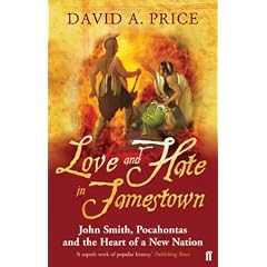 Love and Hate in Jamestown: John Smith, Pocahontas, and the Heart of a New Nation