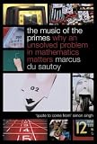 The Music of the Primes : Why an Unsolved Problem in Mathematics Matters