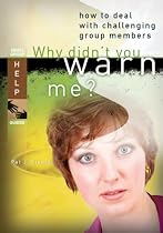 Why Didn't You Warn Me?: How to Deal with Challenging Group Members (Small Group Help Guides)